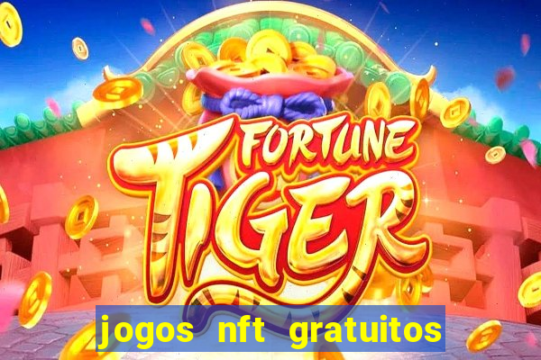 jogos nft gratuitos que pagam